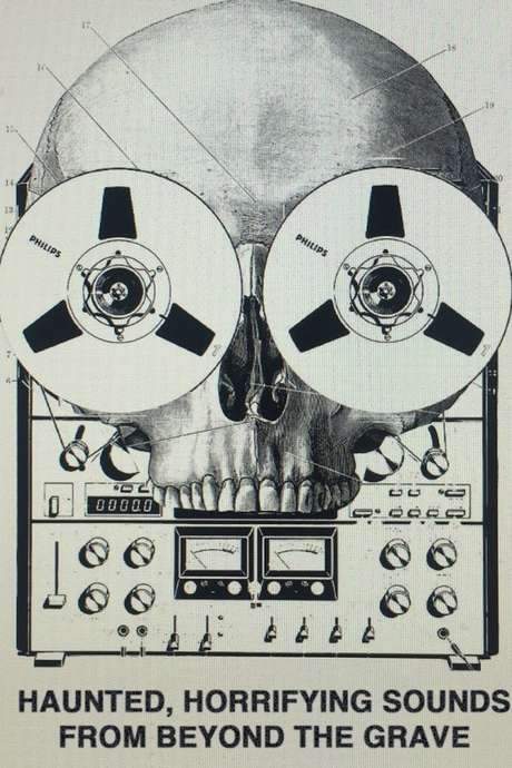 Haunted, Horrifying Sounds from Beyond the Grave